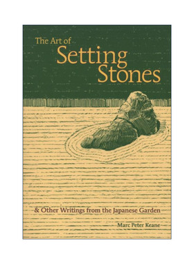 英文原版 The Art of Setting Stones 石头的放置 日本庭院里的艺术 园艺 Marc Peter Keane 英文版 进口英语原版书籍