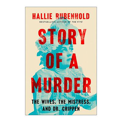 英文原版 Story of a Murder 谋杀的故事 妻子 情妇和克里平医生 生而为女作者海莉·鲁本霍德 精装 英文版 进口英语原版书籍