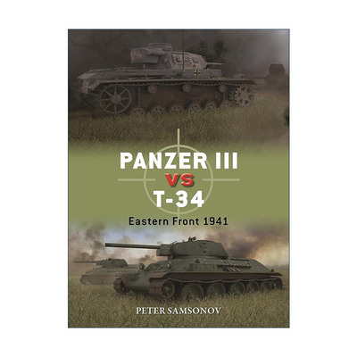 英文原版 Panzer III vs T-34 二战德国三号中型喷火坦克VS苏联T-34坦克 对战历史 英文版 进口英语原版书籍