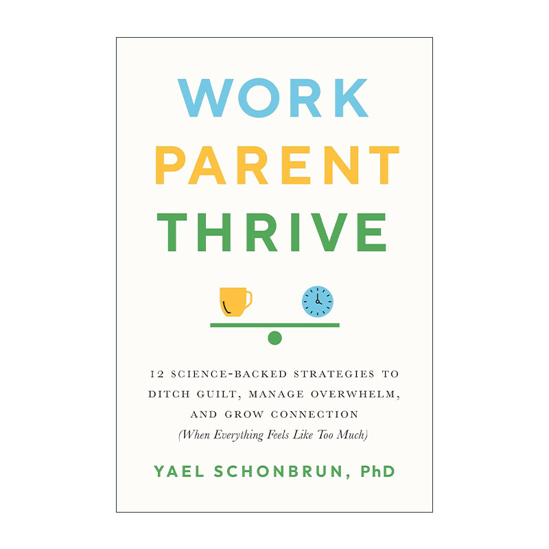 英文原版 Work Parent Thrive 工作 为人父母 茁壮成长 美国知名育儿NAPPA奖 布朗大学心理学助理教授Yael Schonbrun 进口英语书籍