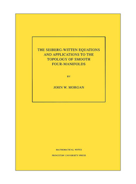 英文原版 The Seiberg-Witten Equations and Applications to the Topology of Smooth Four-Manifolds