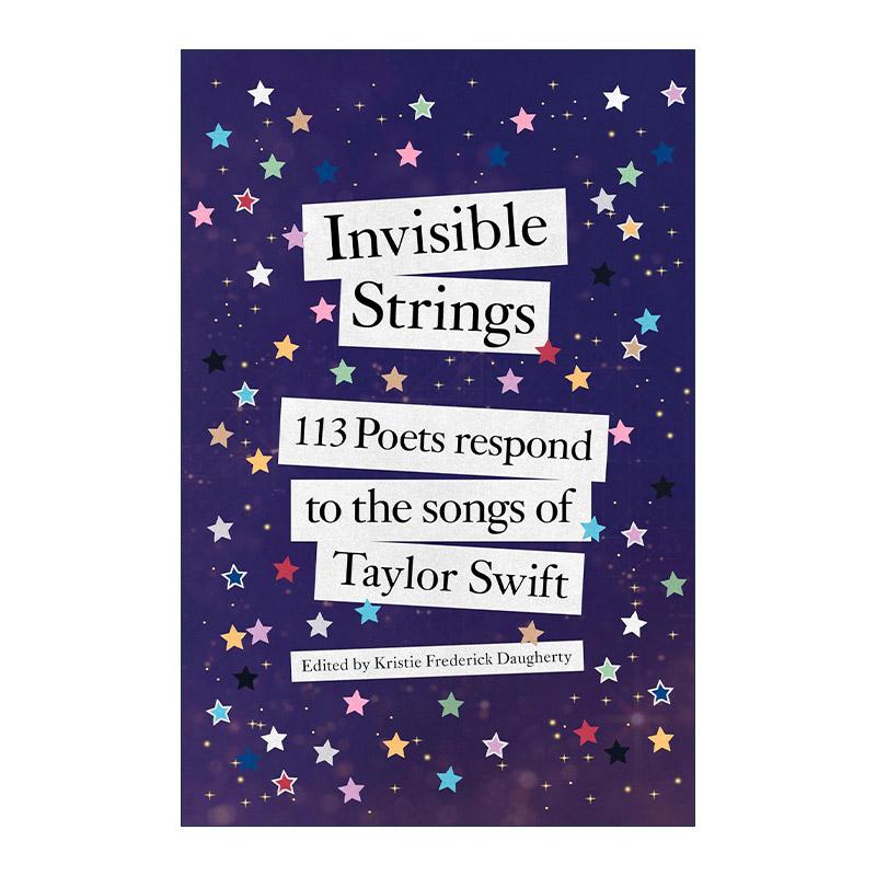 英文原版 Invisible Strings 看不见的琴弦 113位诗人对泰勒·斯威夫特歌曲的回应 诗歌选集 精装 英文版 进口英语原版书籍