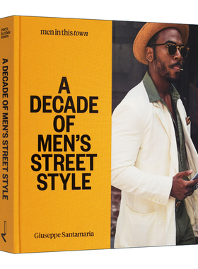 男装街头时尚 精装 Men in This Town A Decade of Men's Street Style 英文原版艺术读物 进口英语书籍