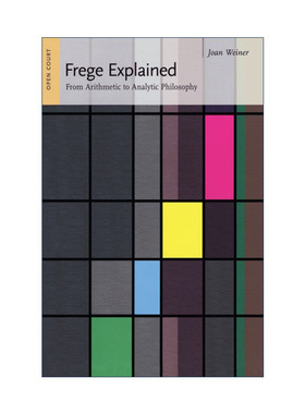 英文原版 Frege Explained Ideas Explained 戈特洛布·弗雷格思想阐释 逻辑学 哲学 算术基础作者 Hans-Georg Moeller 英文版