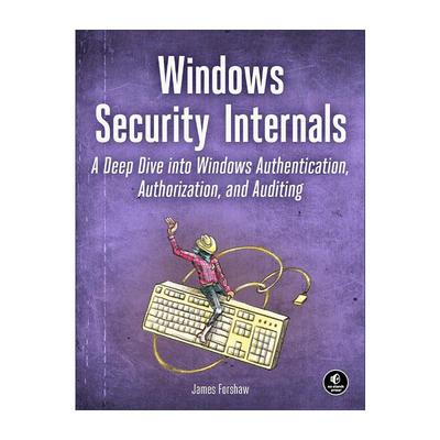 英文原版 Windows Security Internals 安全内部 深入了解Windows身份验证 授权和审计 英文版 进口英语原版书籍