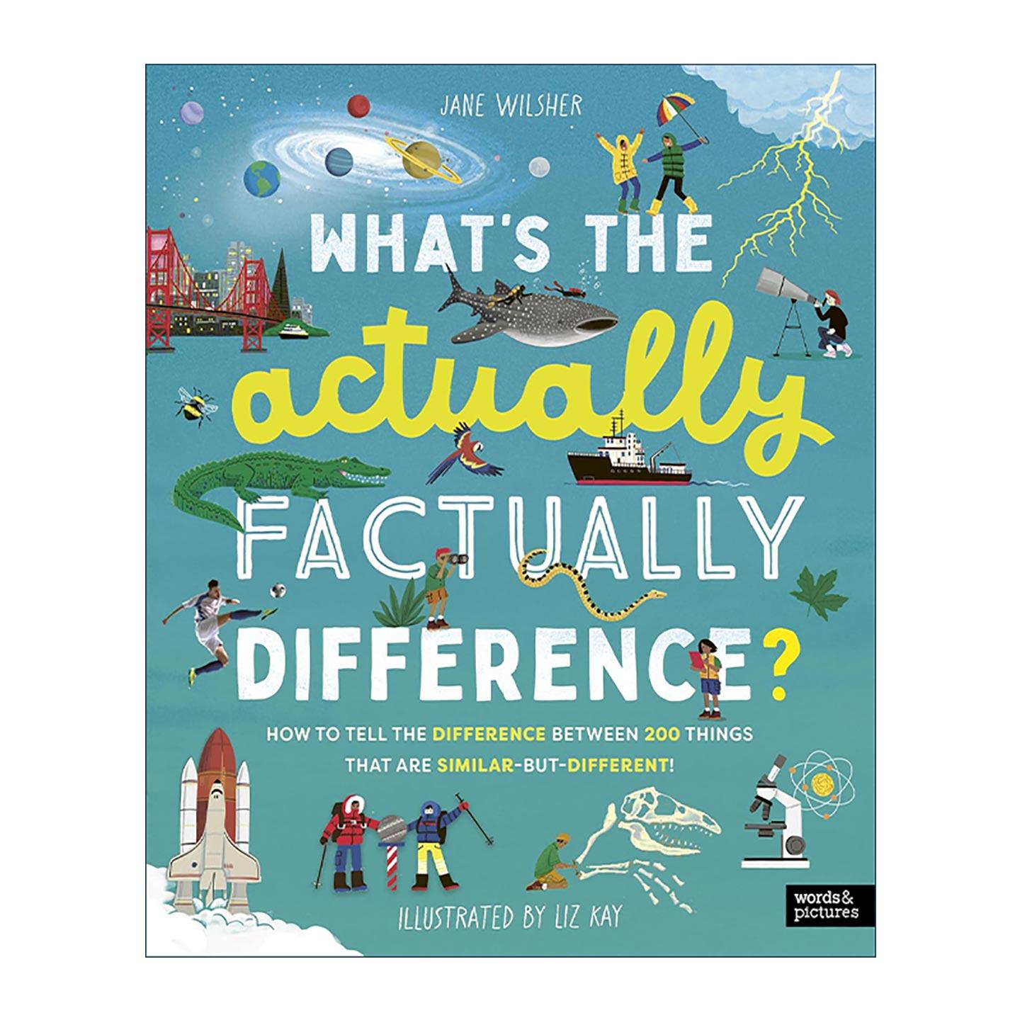 英文原版 What's the Actually Factually Difference事实上有什么区别 如何区分150+种相似但不同的事物 儿童科普读物精装 英文版