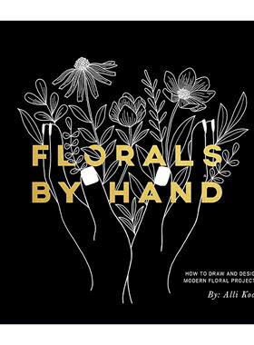 英文原版 Florals By Hand 手工花艺 如何绘制与设计现代花卉 插画指南 Alli Koch 英文版 进口英语原版书籍