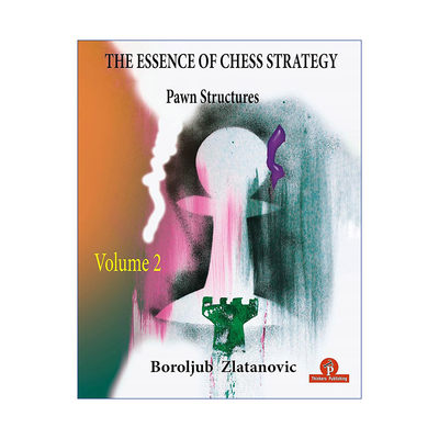 英文原版 The Essence of Chess Strategy Volume 2 国际象棋战略的本质 卷二 兵型 国际象棋专业教练Boroljub Zlatanovic 英文版