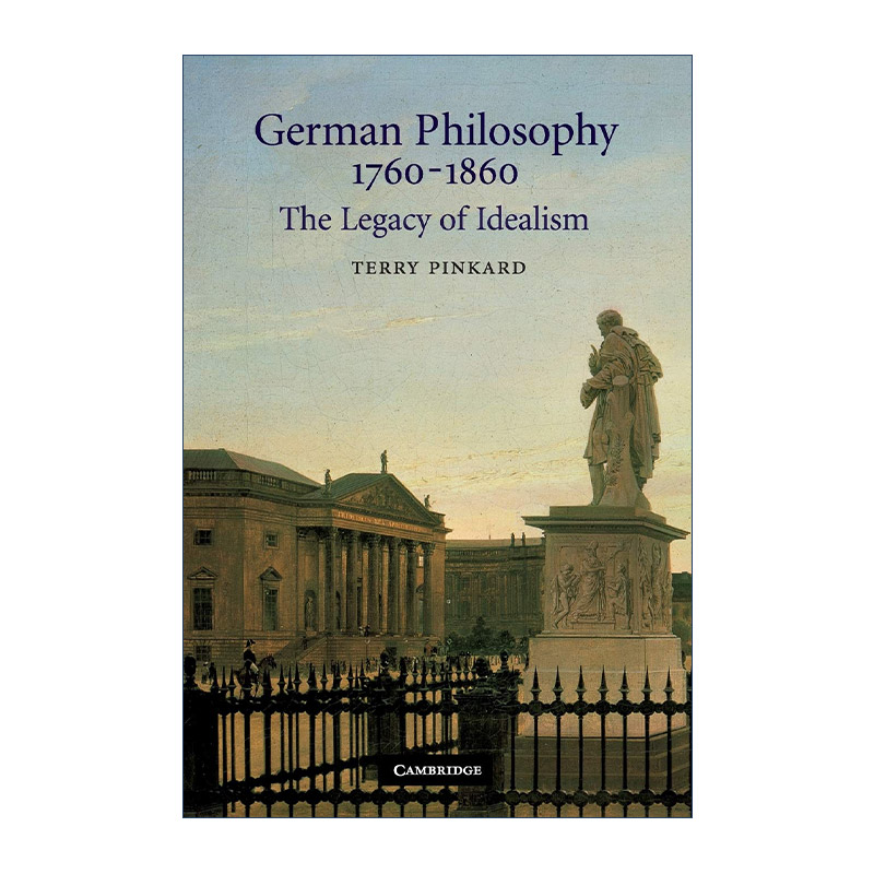 英文原版 German Philosophy 1760–1860 德国哲学1760-1860 观念论的遗产 特里·平卡德 英文版 进口英语原版书籍