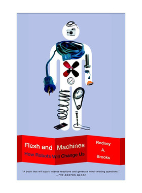英文原版 Flesh and Machines 我们都是机器人 人机合一的大时代 麻省理工学院计算机科学与工程教授Rodney A. Brooks 英文版