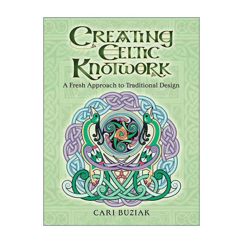 英文原版 Creating Celtic Knotwork 创造凯尔特结 传统设计的新方法 装饰设计艺术 Cari Buziak 英文版 进口英语原版书籍