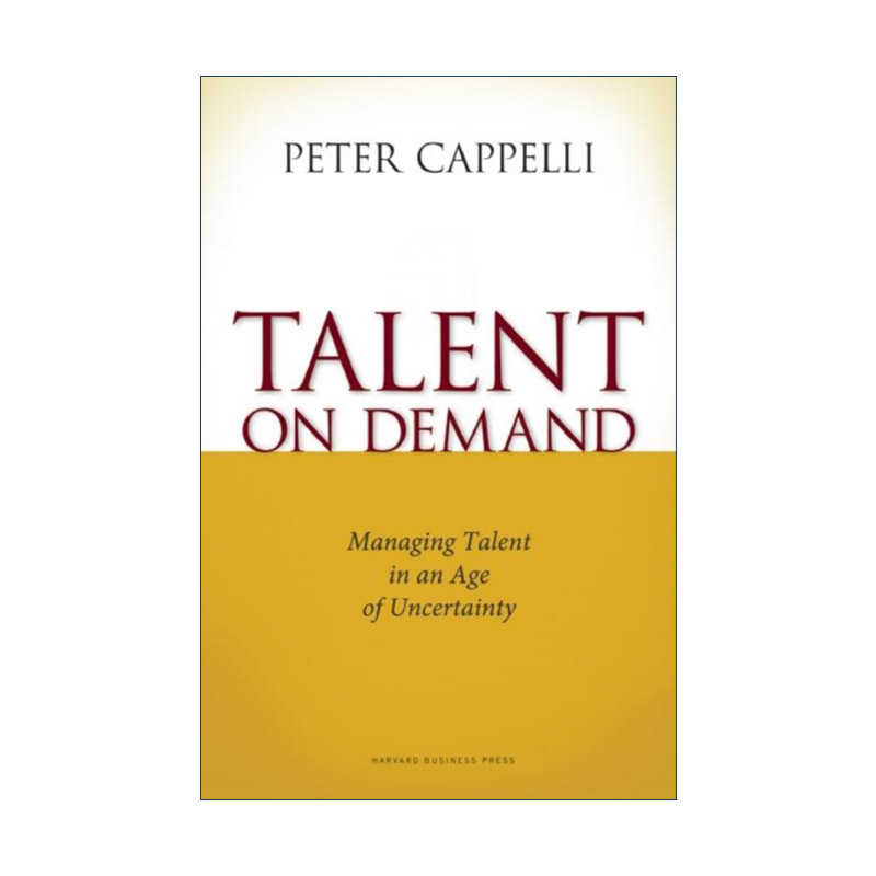 英文原版 Talent on Demand 按需供应 在不确定年代如何管理人才 哈佛商业评论 Peter Cappelli 精装 英文版 进口英语原版书籍 书籍/杂志/报纸 经济管理类原版书 原图主图