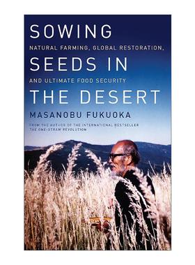 英文原版 Sowing Seeds in the Desert 沙漠播种 自然农耕 全球修复与终极粮食安全 一根稻草的革命作者福冈正信 进口英语原版书籍