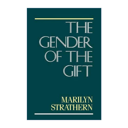 The Gender of the Gift 礼物的性别 美拉尼西亚的女性与社会问题 Marilyn Strathern