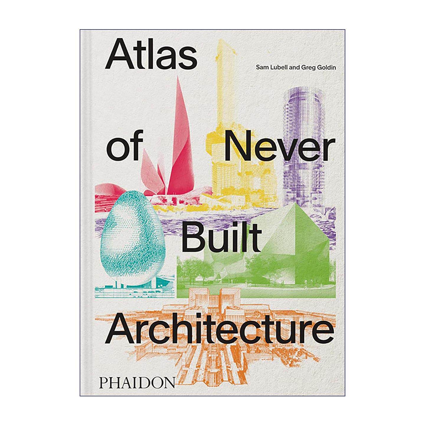 英文原版 Atlas of Never Built Architecture 未建建筑图集 精装 建筑草图 从概念到方案 英文版 进口英语原版书籍