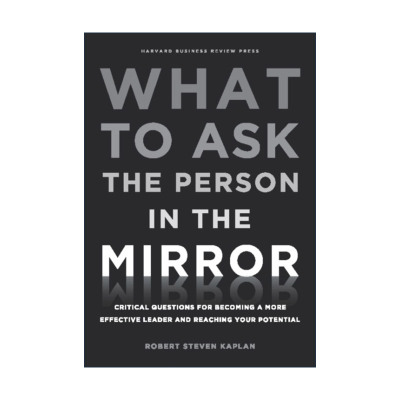英文原版 What To Ask The Person In The Mirror 哈佛商学院最受欢迎的领导课 哈佛商业评论 Robert S. Kaplan罗伯特卡普兰 精装