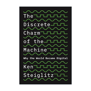 英文原版The Discrete Charm of the Machine离散的魅力 世界为何数字化 Ken Steiglitz肯·施泰格利茨 英文版 进口英语原版书籍