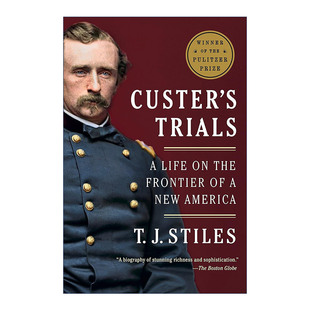 卡斯特 人生 Custer Trials 英文版 书籍 英文原版 Stiles 审判 传记 普利策历史奖 新美洲先驱 进口英语原版 T.J.