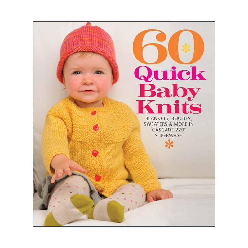 英文原版 60 Quick Baby Knits 60种速成婴儿针织教程 Cascade220纱线的针织毯子 靴子 毛衣等教程 英文版 进口英语原版书籍