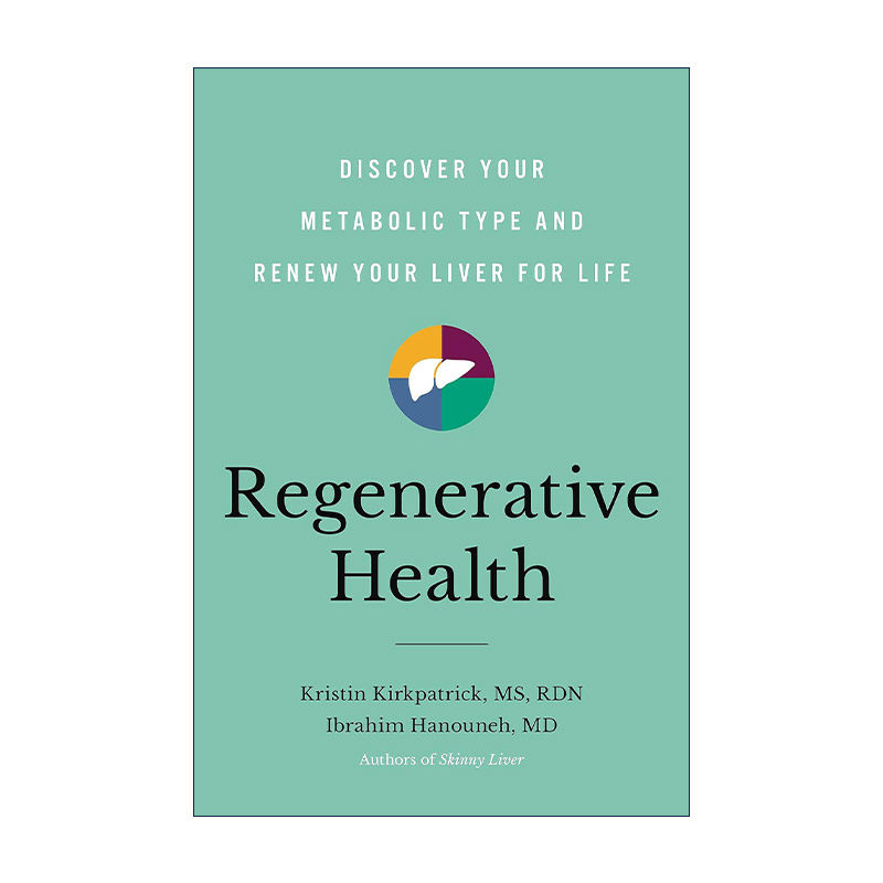 英文原版 Regenerative Health 再生健康 发现你的代谢类型 更新你的肝脏 精装 克利夫兰诊所注册营养师Kristin Kirkpatrick英文版