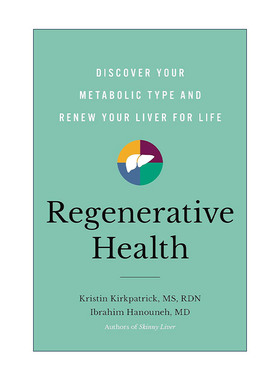 英文原版 Regenerative Health 再生健康 发现你的代谢类型 更新你的肝脏 精装 克利夫兰诊所注册营养师Kristin Kirkpatrick英文版