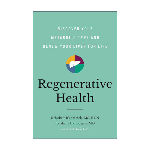 英文原版 Regenerative Health 再生健康 发现你的代谢类型 更新你的肝脏 精装 克利夫兰诊所注册营养师Kristin Kirkpatrick英文版