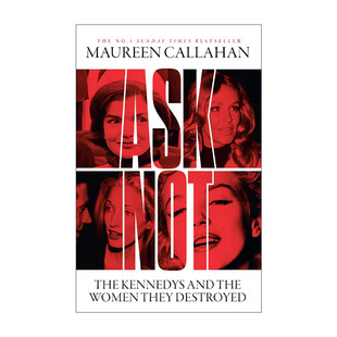 不要问 肯尼迪家族和他们毁掉 进口英语原版 Ask 书籍 英文版 Not 莫琳·卡拉汉 英文原版 女人