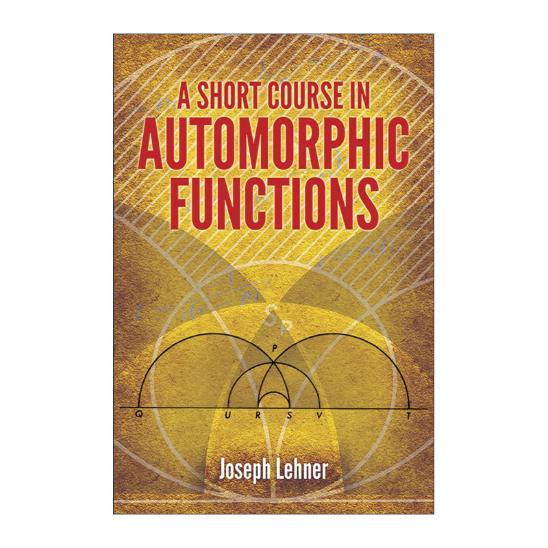 英文原版 A Short Course in Automorphic Functions 自守函数短期课程 数学 Joseph Lehner 英文版 进口英语原版书籍