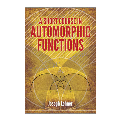 英文原版 A Short Course in Automorphic Functions 自守函数短期课程 数学 Joseph Lehner 英文版 进口英语原版书籍