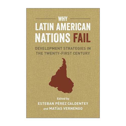 英文原版 Why Latin American Nations Fail 为什么拉美国家惨遭失败 21世纪的发展战略 经济学教授Matías Vernengo 英文版