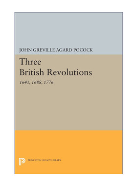 英文原版 Three British Revolutions 三次英国革命 1641年 1688年 1776年 历史 马基雅维里时刻作者J.G.A. Pocock 英文版
