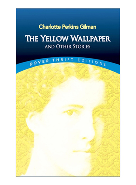 英文原版 The Yellow Wallpaper and Other Stories 黄色墙纸 夏洛特·帕金斯·吉尔曼 Dover经典系列 英文版 进口英语原版书籍