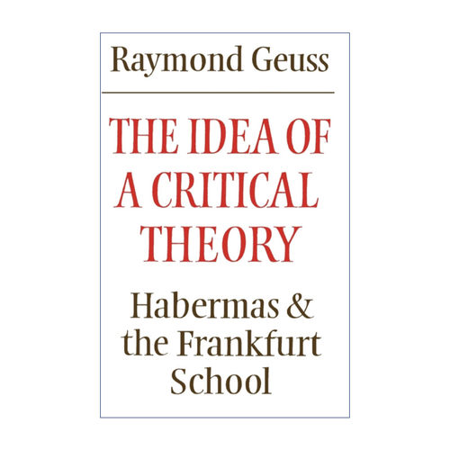 The Idea of a Critical Theory 批评理论的理念 哈贝马斯及法兰克福学派 剑桥现代欧洲哲学系列