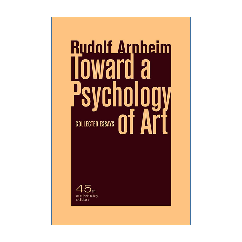 英文原版 Toward a Psychology of Art 走向艺术心理学 论文集 哈佛大学艺术心理学名誉教授Rudolf Arnheim 进口英语原版书籍