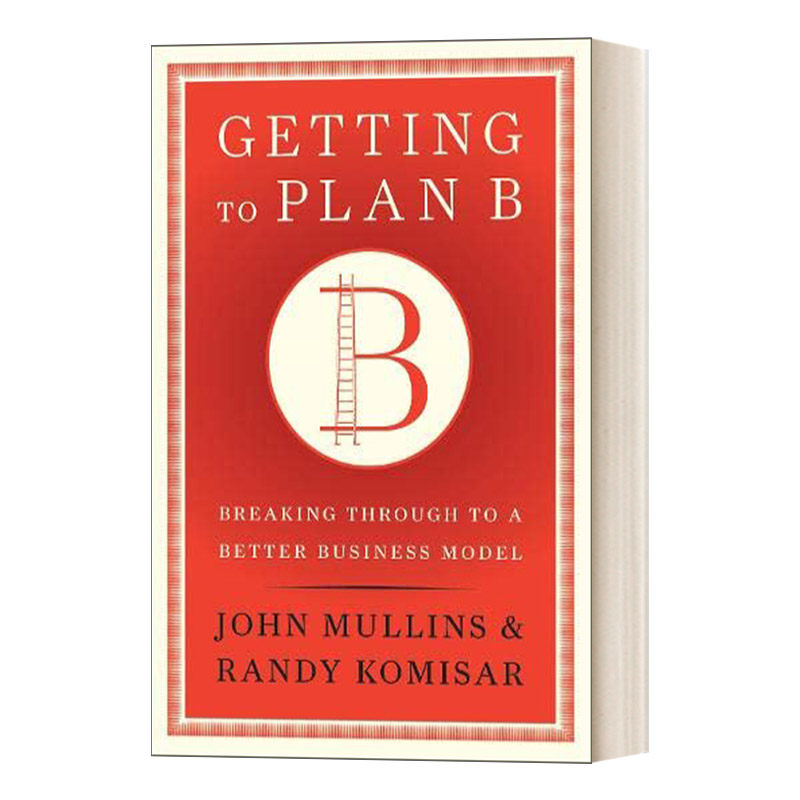 Getting to Plan B 前往B计划：突围到一个更好的商业模式 哈佛商业评论 精装 Mullins John