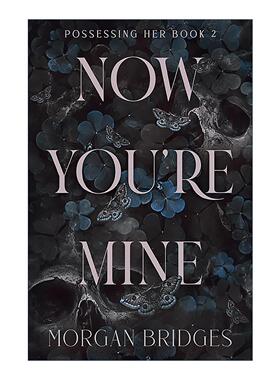 英文原版 Now You're Mine 现在你是我的了 Possessing Her系列2 暗黑浪漫爱情小说 英文版 进口英语原版书籍