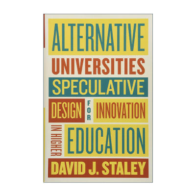 英文原版 Alternative Universities重新构想大学高等教育创新的十种设计 David J. Staley精装英文版进口英语原版书籍