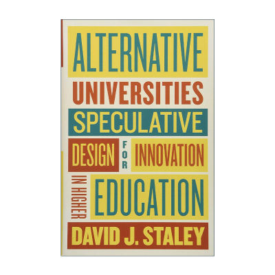 英文原版 Alternative Universities 重新构想大学 高等教育创新的十种设计 David J. Staley 精装 英文版 进口英语原版书籍