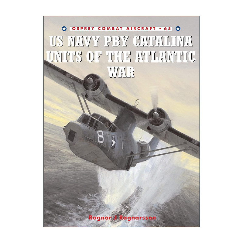英文原版 US Navy PBY Catalina Units of the Atlantic War 二战大西洋战场美国海军PBY卡特琳娜号水上巡逻机 航空史上的战斗机