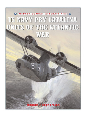 英文原版 US Navy PBY Catalina Units of the Atlantic War 二战大西洋战场美国海军PBY卡特琳娜号水上巡逻机 航空史上的战斗机