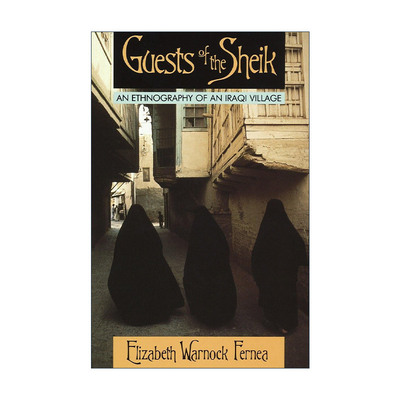英文原版 Guests of the Sheik 酋长的客人 一个伊拉克村庄的民族志 Elizabeth Warnock Fernea英文版 进口英语原版书籍