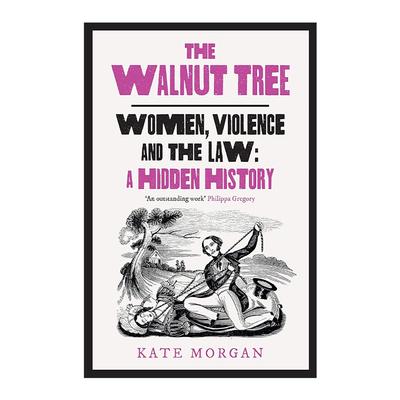 英文原版 The Walnut Tree 论对女性的犯罪 以及如何影响了英国法律 Kate Morgan 英文版 进口英语原版书籍