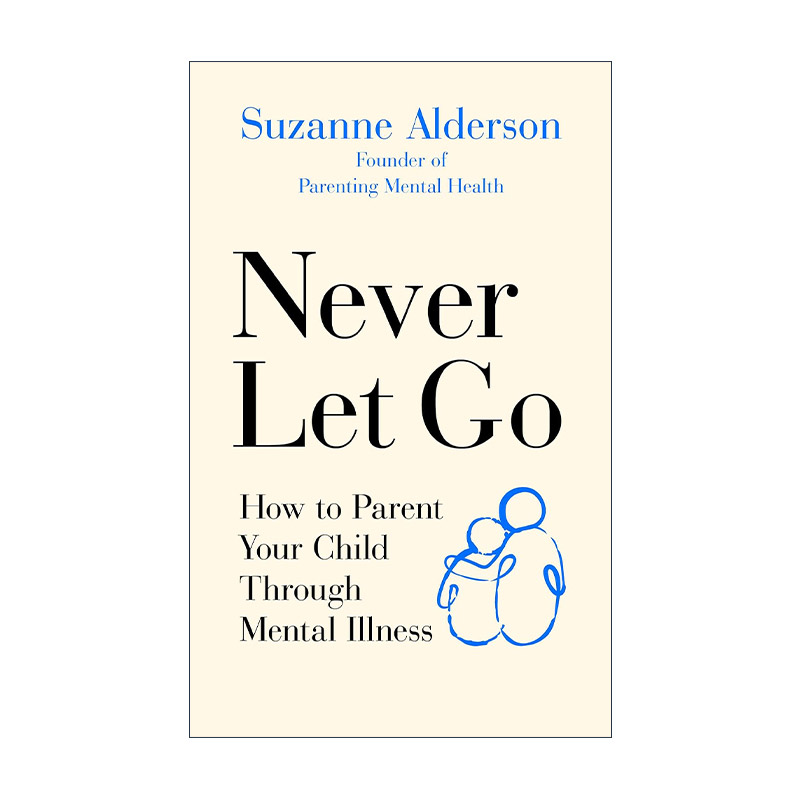 英文原版 Never Let Go 永远不要放弃 如何抚育患有精神疾病的孩子 Suzanne Alderson 英文版 进口英语原版书籍