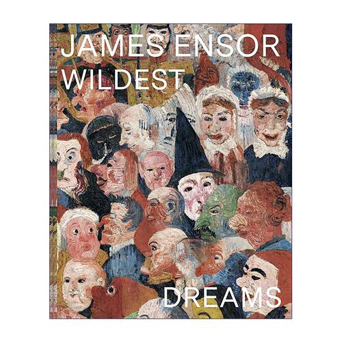英文原版 James Ensor Wildest Dreams Beyond Impressionism 詹姆斯·恩索尔 狂野之梦 超越印象派 精装收藏级画册 英文版