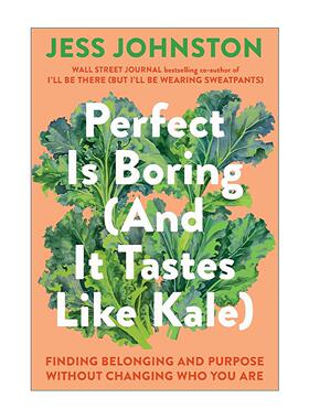 英文原版 Perfect Is Boring And It Tastes Like Kale 完美很无聊 不改变自己并找到归属感和目标 Jess Johnston 精装 英文版
