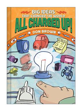 英文原版 All Charged Up Big Ideas That Changed the World 改变世界的大想法系列5 全部充电 儿童精装科普漫画 Don Brown英文版