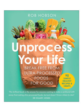 英文原版 Unprocess Your Life 未加工的健康人生 90种简易食谱摆脱超加工食品的健康困境 英国营养学家罗布·霍布森 英文版