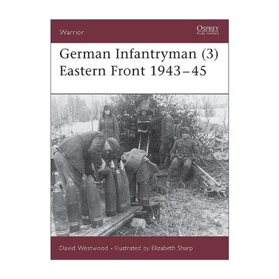 英文原版 German Infantryman 3 Eastern Front 1943–45 二战德国步兵 东线战场 历史上的战士系列 英文版 进口英语原版书籍