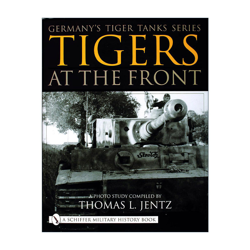 英文原版 Germany's Tiger Tanks Series Tigers at the Front 德国虎式坦克系列 前线的老虎 精装图册指南 进口英语原版书籍