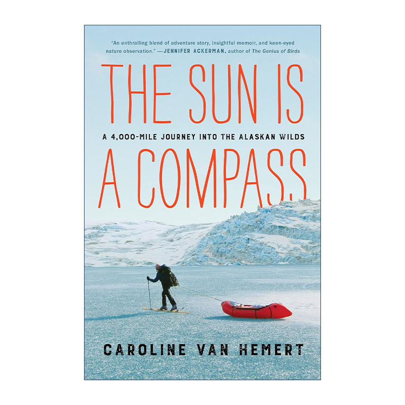 英文原版 The Sun Is a Compass 以太阳为指南针 鸟类学家的阿拉斯加荒野纪行 英文版 进口英语原版书籍